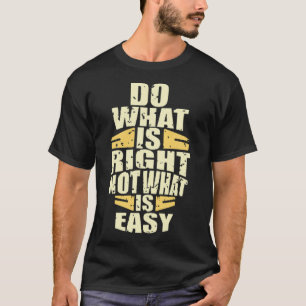 Camiseta Faça o que é certo e não o que é fácil