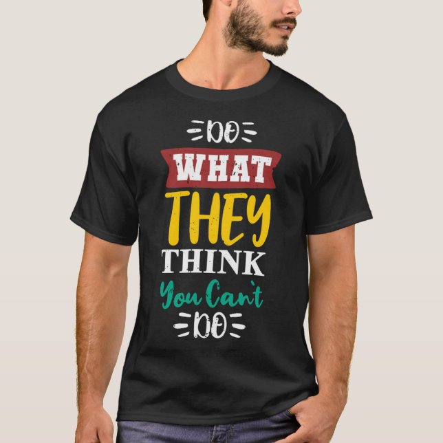 Camiseta Faça o que eles pensam que você não pode fazer (Frente)