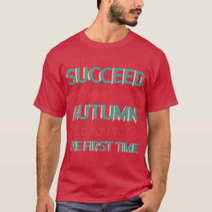 Camiseta Faça O Que O Outono Te Disse Para Fazer Um Nome En