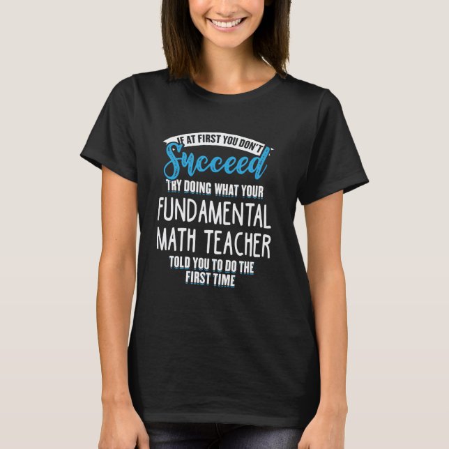 Camiseta Faça o que seu professor de matemática fundamental (Frente)