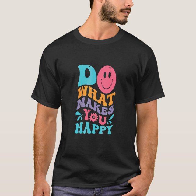 Camiseta Faça O Que Te Faz Feliz (Frente)