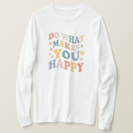 Camiseta Faça o que te faz feliz