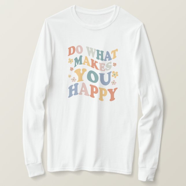 Camiseta Faça o que te faz feliz (Frente do Design)