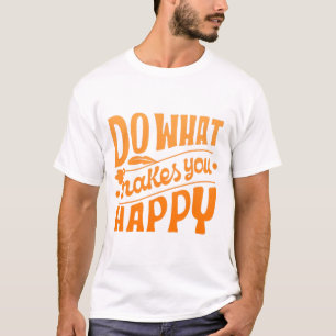 Camiseta Faça o que te faz feliz