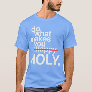 Camiseta Faça O Que Te Faz Feliz Divertido Sagrado vintage