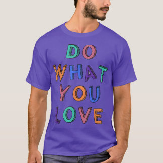 Camiseta Faça o que você ama, motivação, Inspiração, Cotaçã