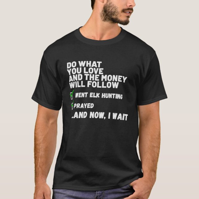 Camiseta Faça o que você ama, Rezando, ELK, caçando (Frente)