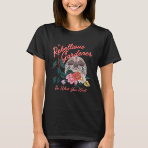 Camiseta Faça O Que Você Quer Jardineiro Rebelde Caveira Fl