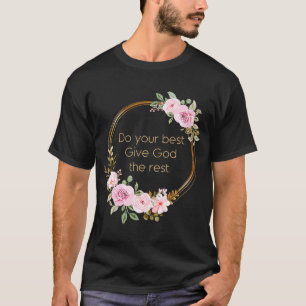Camiseta Faça o seu melhor para dar a Deus a Mulher Cristã 