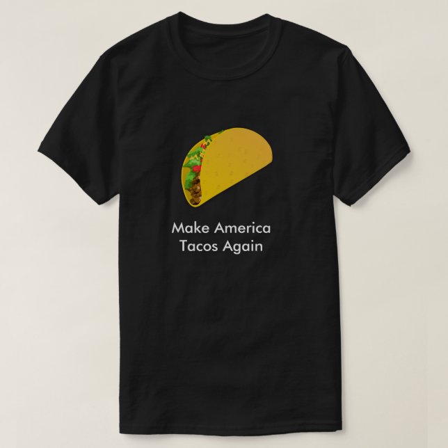 Camiseta Faça o Tacos de América outra vez (Frente do Design)