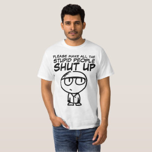 Camiseta FAÇA POR FAVOR as PESSOAS ESTÚPIDAS FECHAR ACIMA