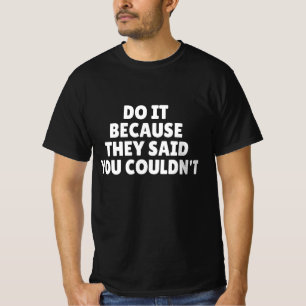 Camiseta Faça Porque Eles Disseram Que Você Não Consegue