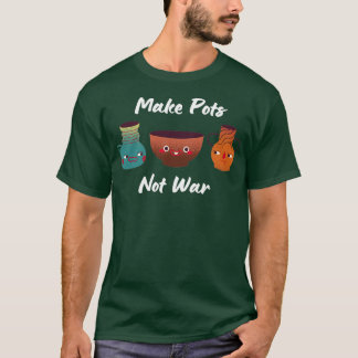 Camiseta Faça Potes Não Guerra Cerâmica Clay Sorria Po