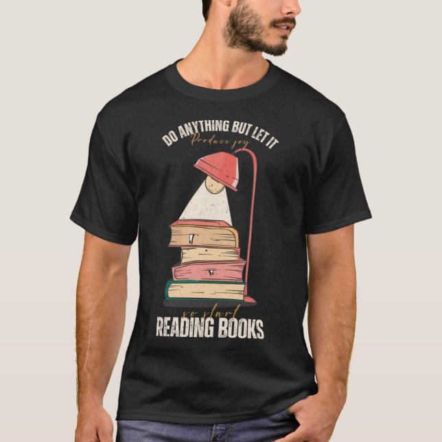 Camiseta Faça qualquer coisa produzir alegria lendo livros  (Frente)
