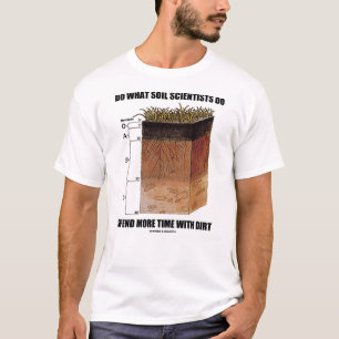 Camiseta Faça que cientistas do solo gastam mais sujeira d