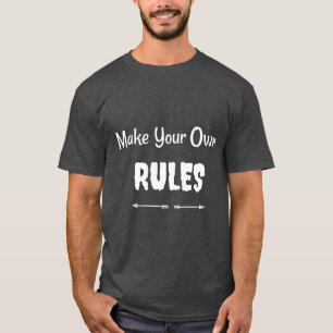 Camiseta "Faça suas próprias regras" - empoderando T-Shirt
