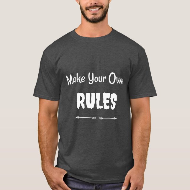 Camiseta "Faça suas próprias regras" - empoderando T-Shirt (Frente)