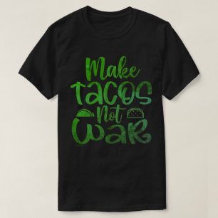 Camiseta FAÇA TACOS, NÃO AMANTE DE tacos engraçados WAR 