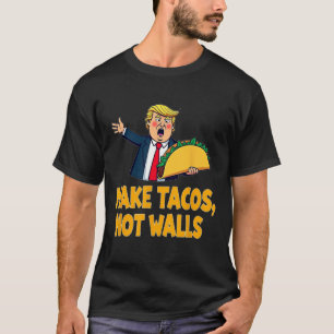 Camiseta Faça Tacos Não Paredes Engraçados Trump Taco Terça
