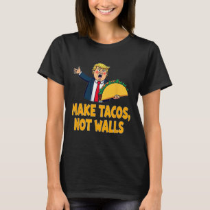 Camiseta Faça Tacos Não Paredes Engraçados Trump Taco Terça