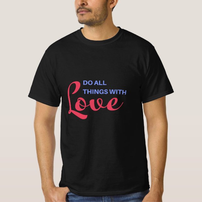 Camiseta Faça todas as coisas com amor - citação inspirador (Frente)