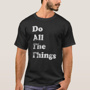 Camiseta Faça Todas As Coisas Da Motivação Adventure Explor