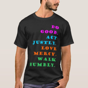 Camiseta Faça um bom ato apenas amor Compaixão caminhando h