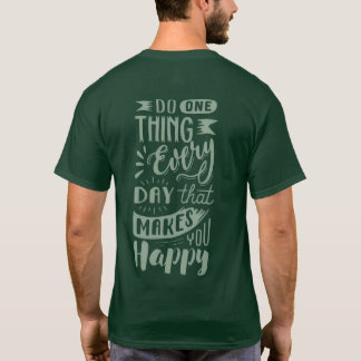 Camiseta “Faça Uma Coisa Que O Deixe Feliz”