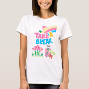 Camiseta faça uma pausa, primavera