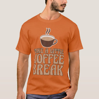 Camiseta Faça uma pequena pausa para o café família