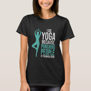 Camiseta Faça Yoga Porque Pessoas De Punção São Enroladas E