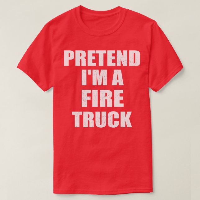 Camiseta Fácil Fingir Im Fire Truck Gift Fireman Ha (Frente do Design)