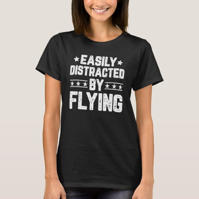Camiseta Facilmente Distraída Por Pilhagem De Aviões Voador (Frente)