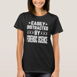 Camiseta Facilmente Distraído Pela Forense Science Forensic