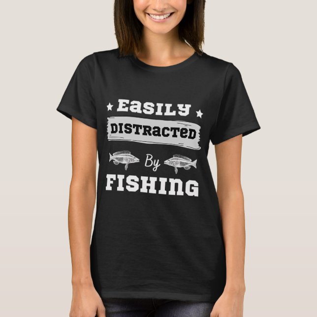 Camiseta Facilmente Distraído pela Pesca (Frente)