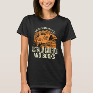 Camiseta Facilmente Distraído Pelo Cão de Gado Australiano
