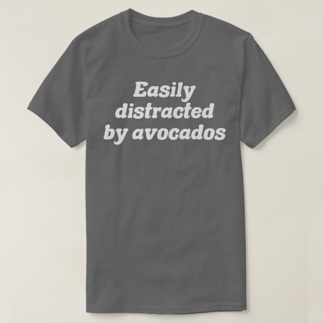 Camiseta Facilmente Distraído Por Avocados (Frente do Design)