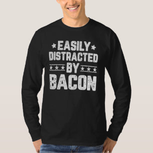 Camiseta Facilmente Distraído Por Bacon Comida Bacon