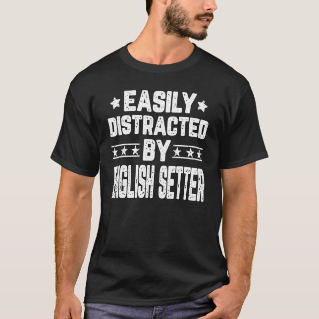 Camiseta Facilmente Distraído Por Cachorro Inglês (Frente)
