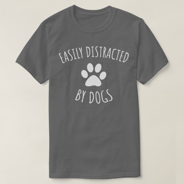 Camiseta Facilmente Distraído Por Cães (Frente do Design)