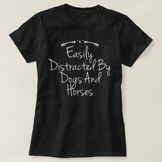 Camiseta Facilmente Distraído Por Cães E Cavalos Cavalos Fo