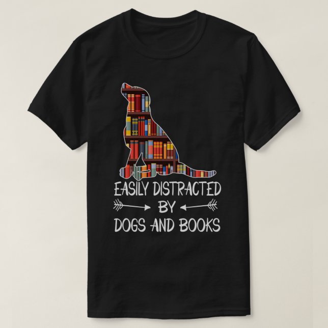 Camiseta facilmente distraído por cães e livros 1 (Frente do Design)