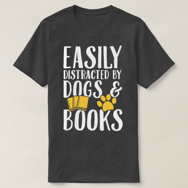Camiseta Facilmente distraído por cães e livros Cães LoverT (Frente do Design)