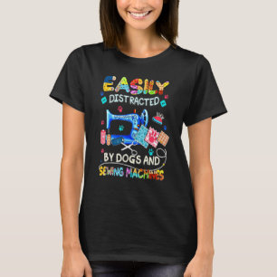 Camiseta Facilmente Distraído Por Cães E Máquinas De Costur