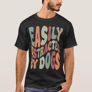 Camiseta Facilmente Distraído Por Cães Engraçados Sarcástic