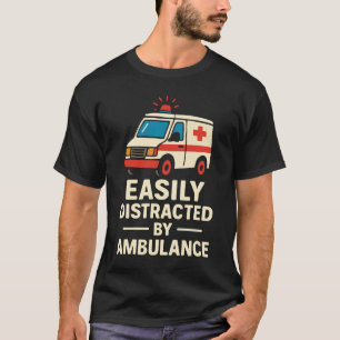 Camiseta Facilmente Distraído por Caminhão de Ambulância En