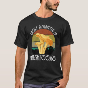 Camiseta Facilmente Distraído Por Cogumelos Chanterelles Mu