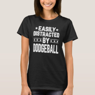 Camiseta Facilmente Distraído Por Dodgeball Dodgeball