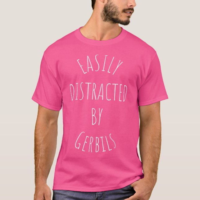 Camiseta Facilmente Distraído Por Gerbils (Frente)