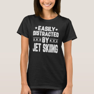 Camiseta Facilmente Distraído Por Jet Ski Jet Ski Jet S